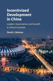 Incentivized Development in China: Leaders, Governance, and Growth in China's Counties