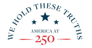 "We Hold These Truths: America at 250" logo