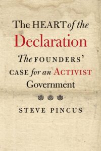 Book cover of "The Heart of the Declaration: The Founders' Case for an Activist Government"